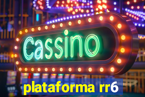 plataforma rr6